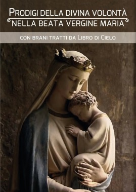 Prodigi che la Divina Volontà operò nella Regina del Cielo - Scaricabile