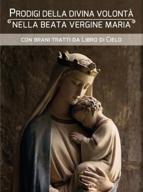 Prodigi che la Divina Volontà operò nella Regina del Cielo - Scaricabile